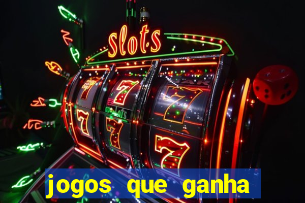 jogos que ganha dinheiro sem investir